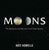 Moons: The Mysteries and Marvels of our Solar System space book by Kate Howells moon gift